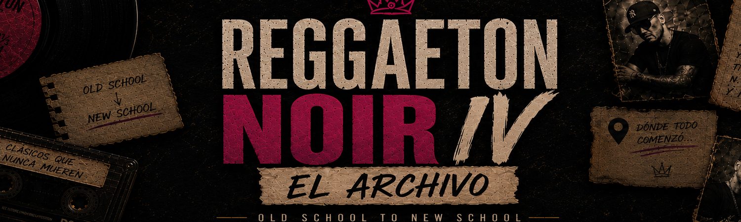 Reggaeton Noir IV: The Archive | 9:00 PM | Sábado 8 Agosto 2026