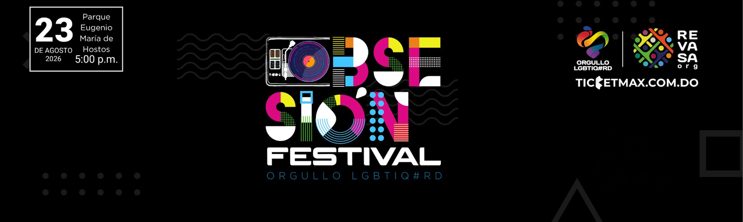 Obsesión: Festival del Orgullo LGBTIQ#RD 2026 | 5:00 PM | Domingo 23 Agosto 2026
